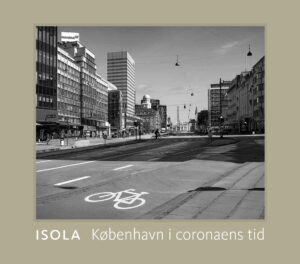 Isola – København i coronaens tid. Ny bog fra Gyldendal.