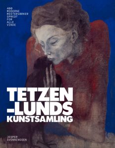 Tetzen-Lunds kunstsamling, 400 moderne mesterværker spredt for alle vinde. Ny kunstbog.