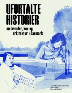 Ufortalte historier – ny bog om Kvinder og arkitektur i det 20. århundrede – op til 1980.