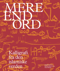 Ny bog og udstilling på museet Davids Samling: Mere end ord – Kalligrafi fra den islamiske verden.