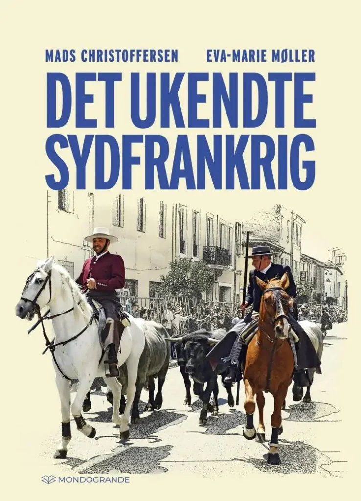 Det ukendte Sydfrankrig. Ny bog af Mads Christoffersen og Eva-Marie Møller.