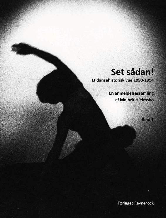 Set sådan! Et dansehistorisk vue, 1990-94, Bd. 1. af Majbrit Hjelmsbo.